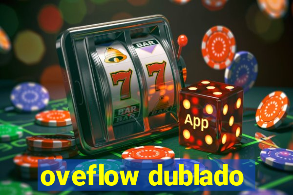 oveflow dublado